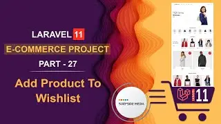 27. Laravel 11 E-Commerce Project - Add Product To Wishlist