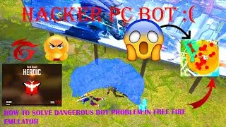 HOW TO SOLVE DANGEROUS BOT PROBLEM IN FREE FIRE EMULATOR