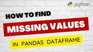 Checking Missing / Null Values in Pandas DataFrame || Python