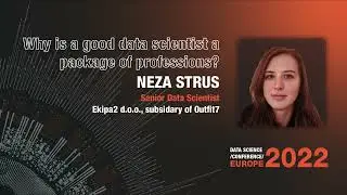 Why is a good data scientist a package of professions? | Neza Strus | DSC Europe 2022