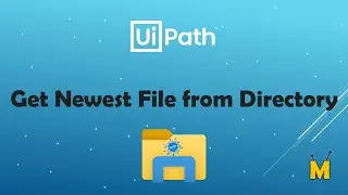 UiPath | Get Newest File from Directory | How to get the newest file from a directory | C# Code