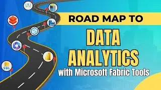 Discover the Ultimate Data Analytics Road Map with Microsoft Fabric Tools