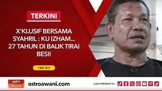 [LANGSUNG] Xklusif Bersama Syahril : Ku Izham...27 Tahun Di Balik Tirai Besi | 5 Mac 2024