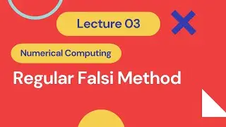 3.Regular Falsi Method With Concept And Shortcut | Lecture03 | Numerical Computing