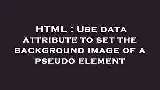 HTML : Use data attribute to set the background image of a pseudo element