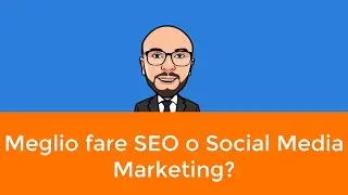 Meglio fare SEO o Social Media Marketing?