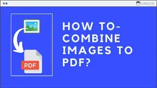 How To: Combine Images into PDF | No Tool Required