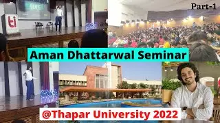 Aman Dhattarwal at Thapar University(TIET) Seminar 2022 !! #amandhattarwal #thapar