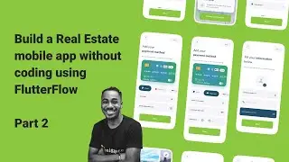 Build a Real Estate  Mobile App without  coding using  FlutterFlow - Part 2