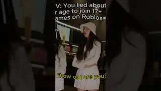 POV: You lied about your Age on Roblox..