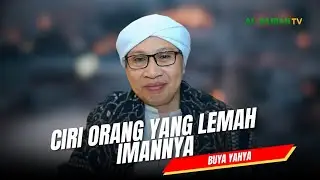 Ciri Orang yang Lemah Imannya | Buya Yahya