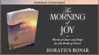 The Morning of Joy | Horatius Bonar | Christian Audiobook