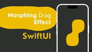 Morphing Drag Effect Using SwiftUI (SOURCE CODE)