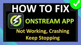 How To Fix OnStream App Not Working, Crashing, Keep Stopping or Not Loading