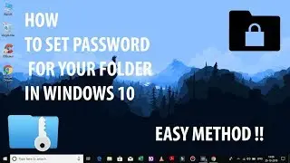 HOW TO SET PASSWORD AND MORE SECURE FOR YOUR FOLDER IN WINDOWS 10