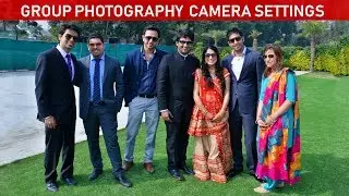 GROUP PHOTOGRAPHY CAMERA SETTINGS AND TIPS (Hindi)