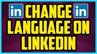 How To Change The Language On Linkedin 2017 (QUICK & EASY) - Linkedin Language Section