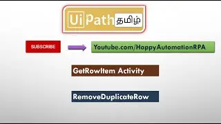 UiPath Tamil - Remove Duplicate Row and GetRowItem Activity