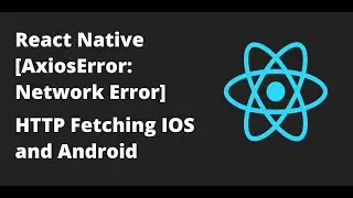 React Native [AxiosError: Network Error] HTTP Fetching iOS and Android