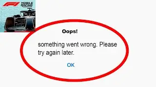 Fix F1 Mobile Racing App Oops Something Went Wrong Error | Fix F1 Mobile Racing went wrong error |