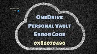 Fix OneDrive Personal Vault Error Code 0x80070490