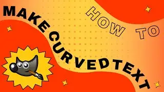 GIMP - How to CURVE TEXT Easily!  (Make Text Follow a Path)