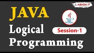 Java Logical Programming | Session - 1 | Ashok IT