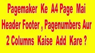 In Pagemaker In A4 Page Add Header Footer,Page numbers & 2 Columns in Hindi