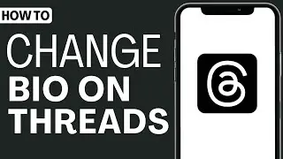 How To Change Bio In Threads - Full Guide 2023