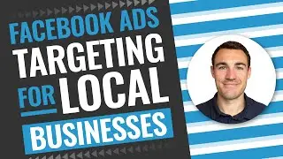 Facebook Ads Targeting For LOCAL Businesses