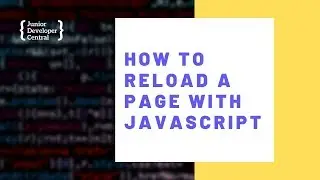 How To Refresh/Reload A Page With JavaScript