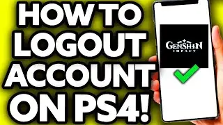 How To Logout of Genshin Impact Account on PS4 [EASY]