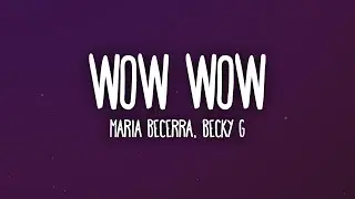 Maria Becerra, Becky G - WOW WOW (Letra/Lyrics)