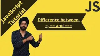 17. Difference Between == and === in JavaScript|= vs == vs ===| JavaScript tutorial for beginners.