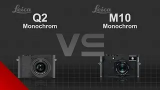 Leica Q2 Monochrom vs Leica M10 Monochrom