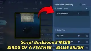 Backsound Mobile Legends Birds of a Feather - Billie Eilish No Password - No Banned - Patch Terbaru