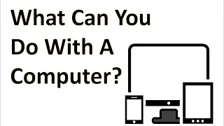 Computer Fundamentals - Computer Uses - What Can you do with Computers - Technology Tutorials PC Mac