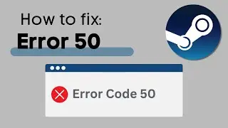 How To Fix Error Code 50 In Steam - Full Guide