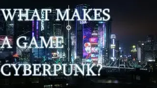 I Want To Understand Cyberpunk