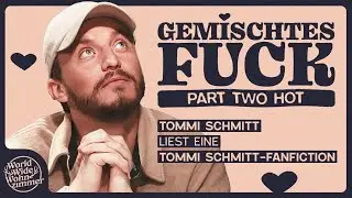 Tommi Schmitt liest: Gemischtes F*ck - Part Two Hot | Fanfiction Table Read