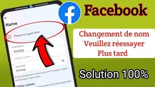 Problème de changement de nom Facebook Veuillez réessayer plus tard