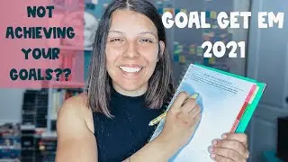 Why You Aren’t Achieving Your Goals #GoalGetEm2021