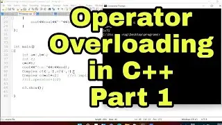 Operator Overloading in C++ Part 1 | Operator Overloading in C Plus Plus or CPP with Example Program