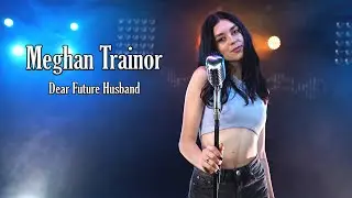 Meghan Trainor - Dear Future Husband(by Beatrice Florea)