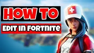 How to Edit in Fortnite