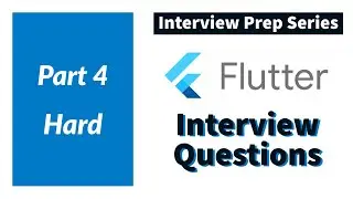 Flutter || Interview Questions || Part 4 || Interview Prep Series