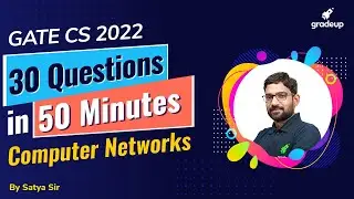 30 Questions In 50 Minutes | Computer Networks | GATE 2022 | Satya sir | Gradeup