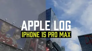 iPhone 15 Pro Max Apple Log Test Footage