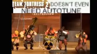team fortress 2 doesn't even need autotune
