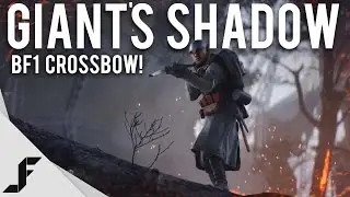Giant's Shadow Footage - Battlefield 1 Crossbow!